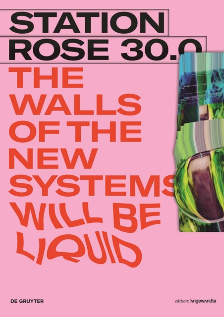 STATION ROSE 30.0 : The Walls of the new Systems will be Liquid, Paperback / softback Book