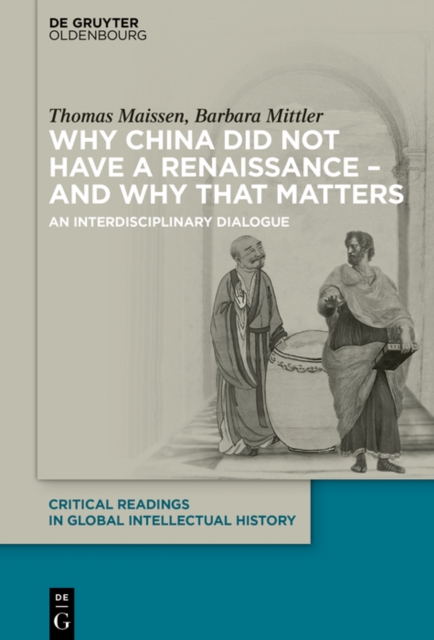 Why China did not have a Renaissance - and why that matters : An interdisciplinary Dialogue, PDF eBook