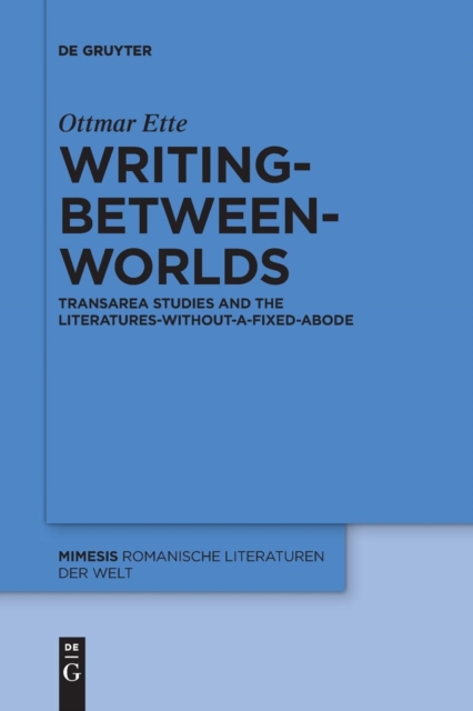 Writing-between-Worlds : TransArea Studies and the Literatures-without-a-fixed-Abode, Paperback / softback Book
