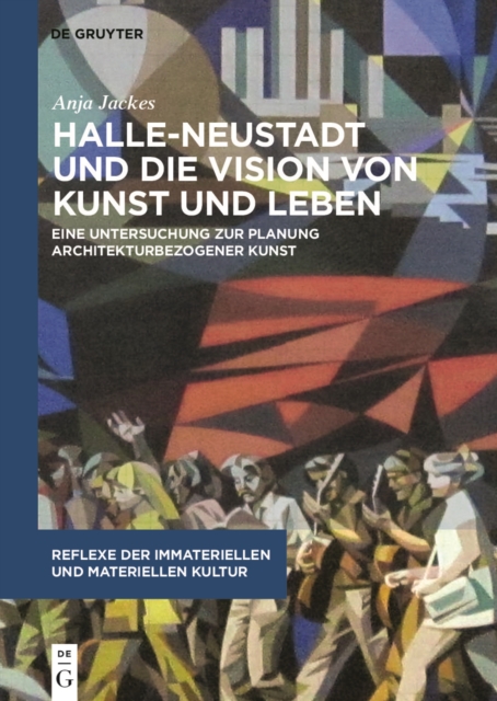 Halle-Neustadt und die Vision von Kunst und Leben : Eine Untersuchung zur Planung architekturbezogener Kunst, Hardback Book