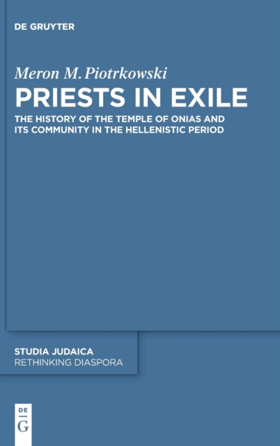 Priests in Exile : The History of the Temple of Onias and Its Community in the Hellenistic Period, Hardback Book