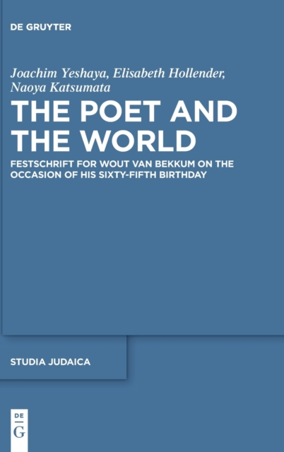 The Poet and the World : Festschrift for Wout van Bekkum on the Occasion of His Sixty-fifth Birthday, Hardback Book