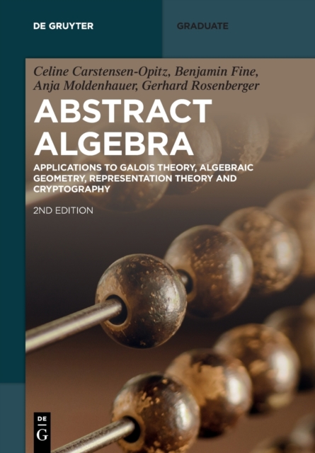 Abstract　Cryptography:　Theory,　Representation　and　Algebra　Applications　Algebraic　Theory　to　Galois　Carstensen-Opitz:　Geometry,　Celine　9783110603934: