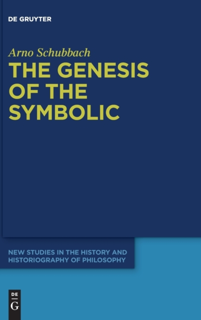 The Genesis of the Symbolic : On the Beginnings of Ernst Cassirer's Philosophy of Culture, Hardback Book