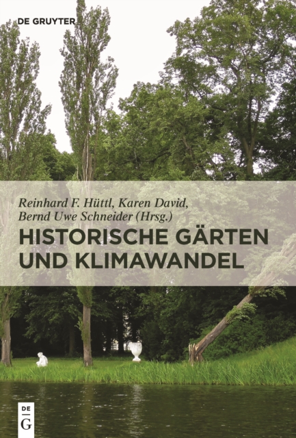 Historische Garten und Klimawandel : Eine Aufgabe fur Gartendenkmalpflege, Wissenschaft und Gesellschaft, Hardback Book