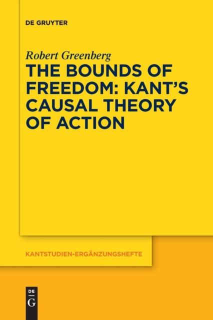 The Bounds of Freedom: Kant's Causal Theory of Action, Paperback / softback Book