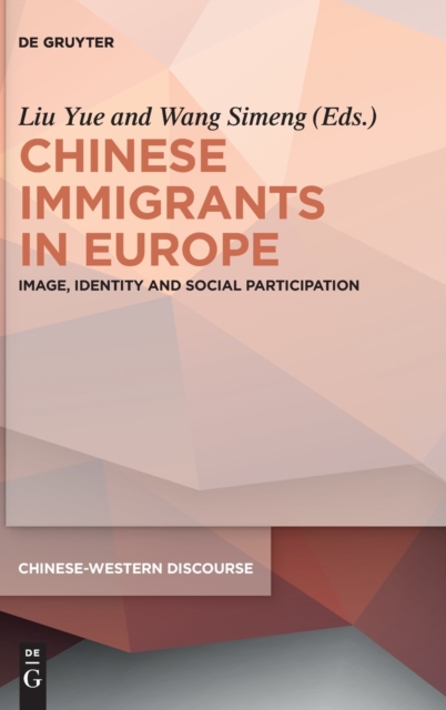 Chinese Immigrants in Europe : Image, Identity and Social Participation, Hardback Book