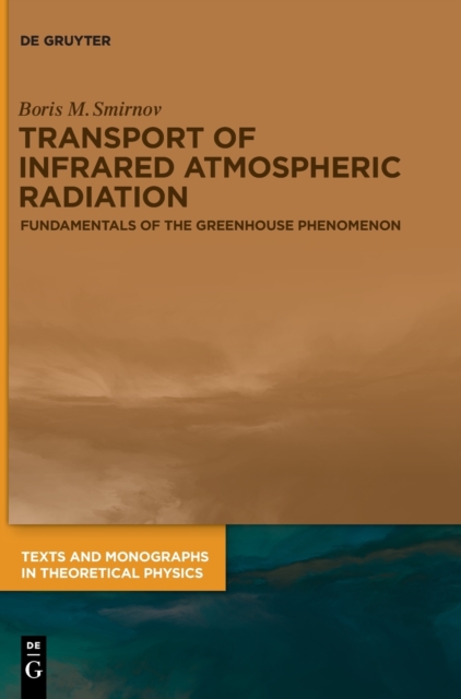 Transport of Infrared Atmospheric Radiation : Fundamentals of the Greenhouse Phenomenon, Hardback Book
