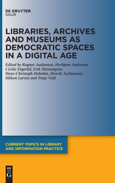 Libraries, Archives and Museums as Democratic Spaces in a Digital Age, Hardback Book