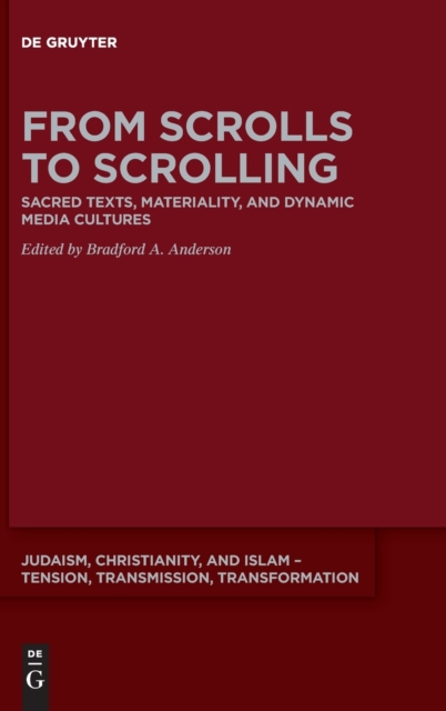 From Scrolls to Scrolling : Sacred Texts, Materiality, and Dynamic Media Cultures, Hardback Book