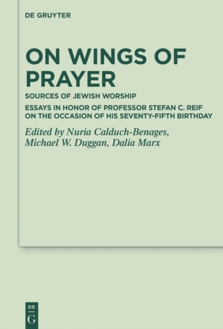 On Wings of Prayer : Sources of Jewish Worship; Essays in Honor of Professor Stefan C. Reif on the Occasion of his Seventy-fifth Birthday, EPUB eBook