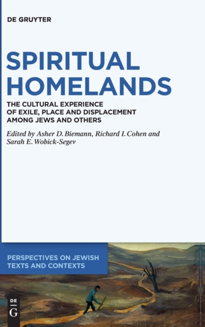 Spiritual Homelands : The Cultural Experience of Exile, Place and Displacement among Jews and Others, Hardback Book