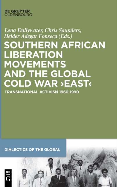 Southern African Liberation Movements and the Global Cold War 'East' : Transnational Activism 1960-1990, Hardback Book