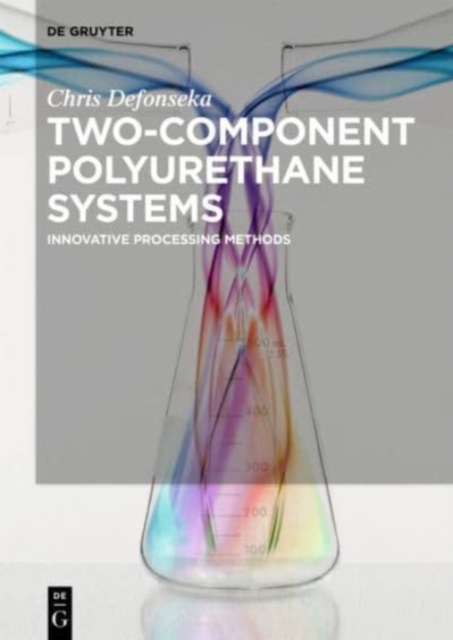 Two-Component Polyurethane Systems : Innovative Processing Methods, Paperback / softback Book