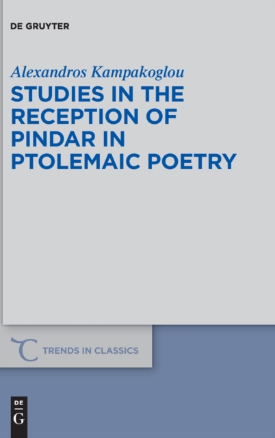 Studies in the Reception of Pindar in Ptolemaic Poetry, Hardback Book