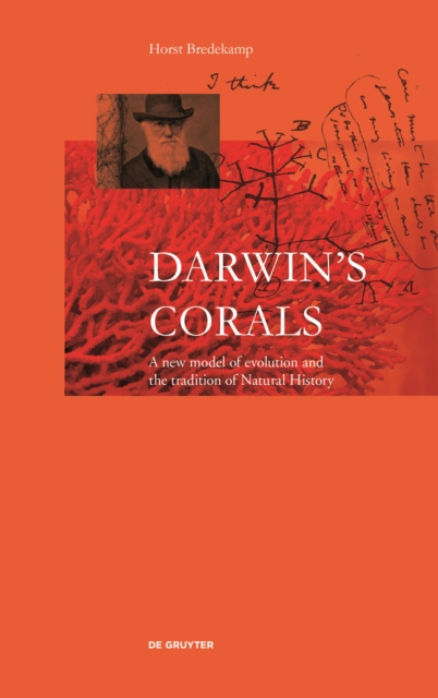 Darwin's Corals : A New Model of Evolution and the Tradition of Natural History, Hardback Book