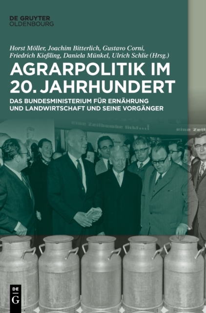 Agrarpolitik Im 20. Jahrhundert : Das Bundesministerium F?r Ern?hrung Und Landwirtschaft Und Seine Vorg?nger, Hardback Book