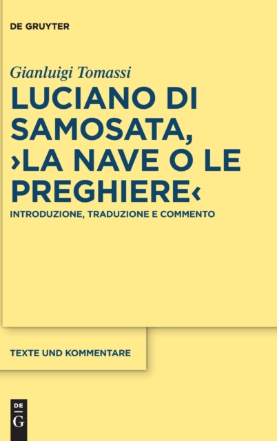 Luciano di Samosata, ›La nave o Le preghiere‹ : Introduzione, traduzione e commento, Hardback Book