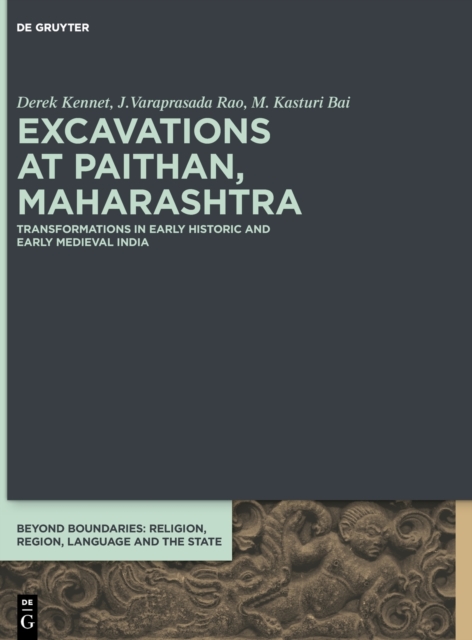 Excavations at Paithan, Maharashtra : Transformations in Early Historic and Early Medieval India, Hardback Book