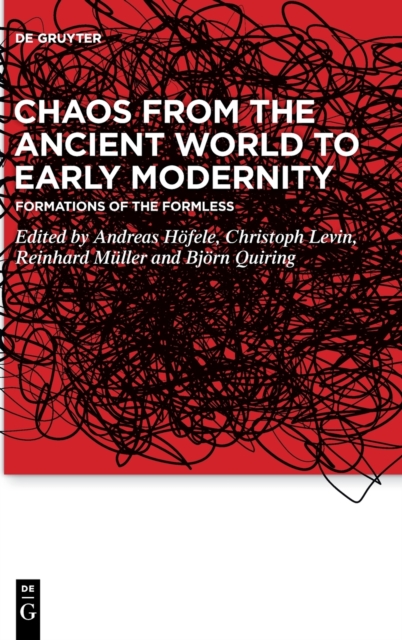 Chaos from the Ancient World to Early Modernity : Formations of the Formless, Hardback Book