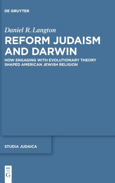 Reform Judaism and Darwin : How Engaging with Evolutionary Theory Shaped American Jewish Religion, Hardback Book
