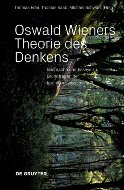 Oswald Wieners Theorie des Denkens : Gesprache und Essays zu Grundfragen der Kognitionswissenschaft, Paperback / softback Book