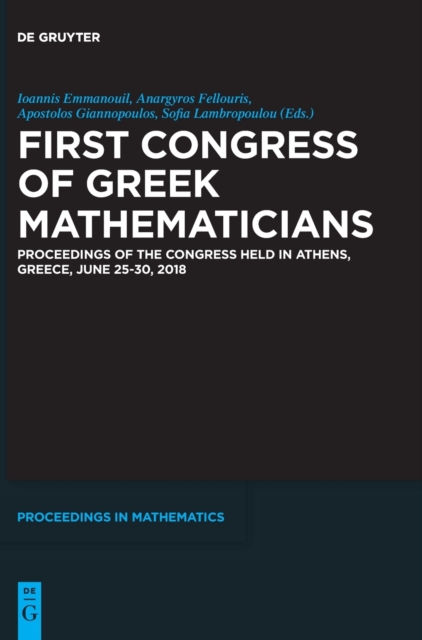 First Congress of Greek Mathematicians : Proceedings of the Congress held in Athens, Greece, June 25-30, 2018, Hardback Book