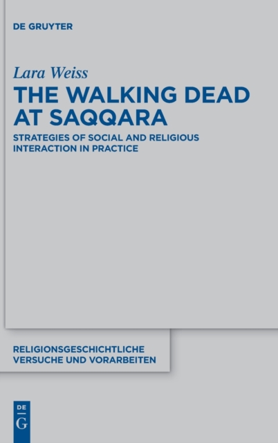 The Walking Dead at Saqqara : Strategies of Social and Religious Interaction in Practice, Hardback Book