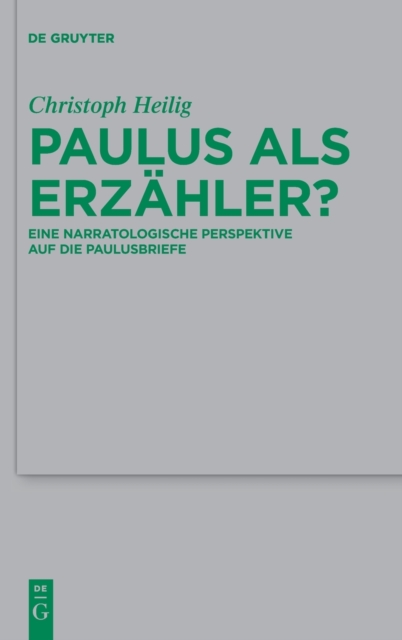 Paulus ALS Erzahler? : Eine Narratologische Perspektive Auf Die Paulusbriefe, Hardback Book