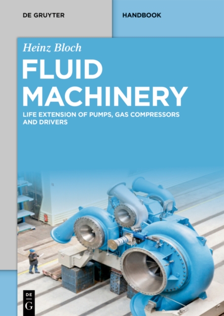 Fluid Machinery : Life Extension of Pumps, Gas Compressors and Drivers, PDF eBook