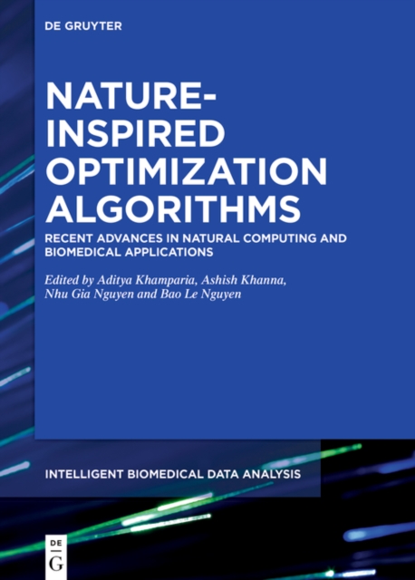 Nature-Inspired Optimization Algorithms : Recent Advances in Natural Computing and Biomedical Applications, PDF eBook