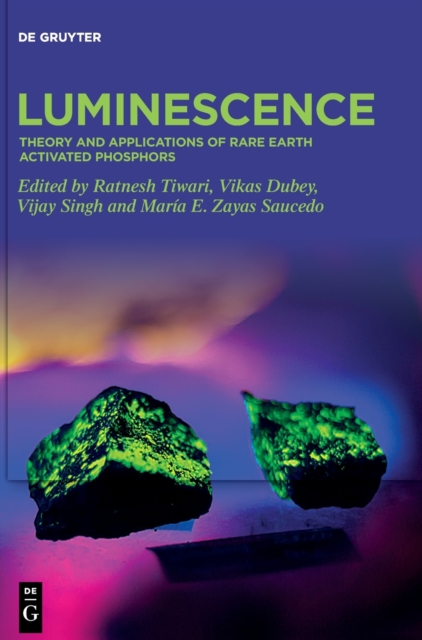 Luminescence : Theory and Applications of Rare Earth Activated Phosphors, Hardback Book
