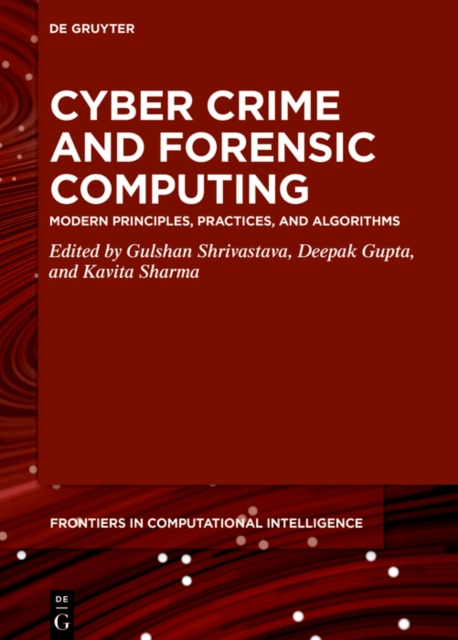 Cyber Crime and Forensic Computing : Modern Principles, Practices, and Algorithms, PDF eBook
