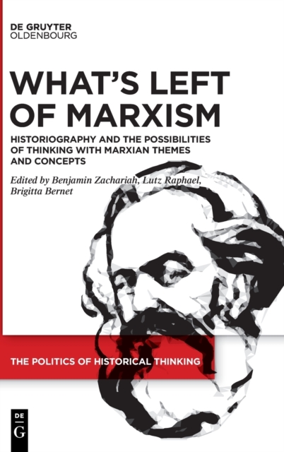What's Left of Marxism : Historiography and the Possibilities of Thinking with Marxian Themes and Concepts, Hardback Book
