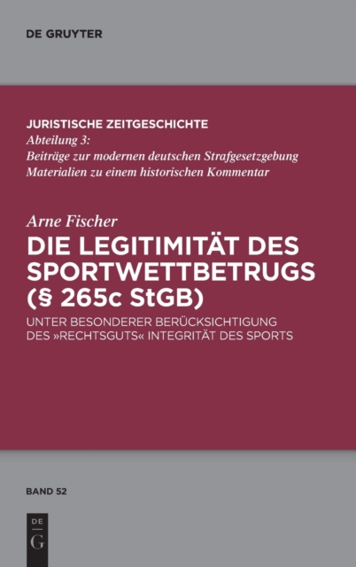 Die Legitimitat des Sportwettbetrugs (§ 265c StGB) : Unter besonderer Berucksichtigung des „Rechtsguts“ Integritat des Sports, Hardback Book