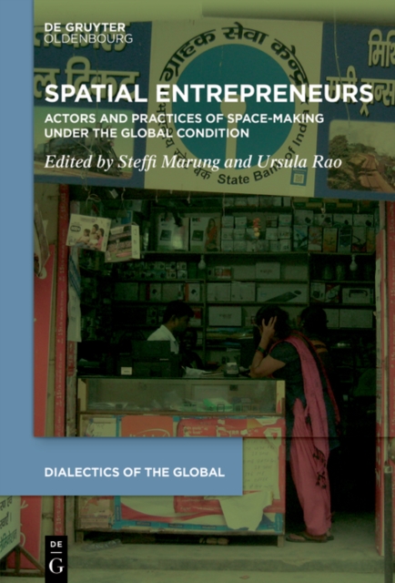 Spatial Entrepreneurs : Actors and Practices of Space-Making Under the Global Condition, PDF eBook