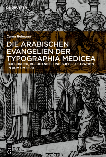 Die arabischen Evangelien der Typographia Medicea : Buchdruck, Buchhandel und Buchillustration in Rom um 1600, Hardback Book