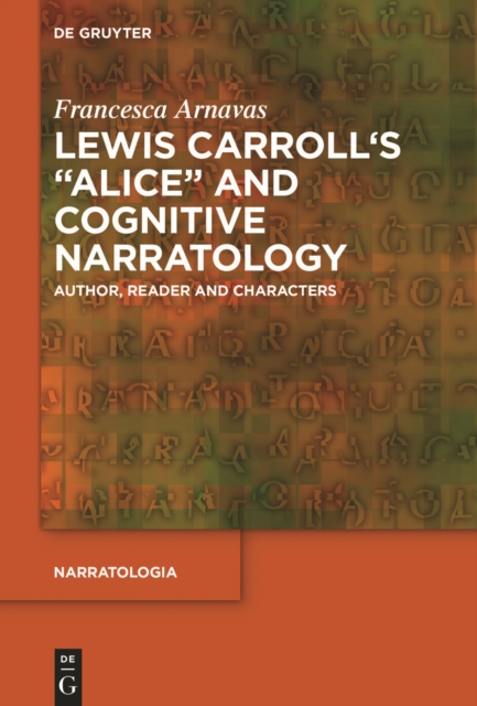 Lewis Carroll's "Alice" and Cognitive Narratology : Author, Reader and Characters, PDF eBook
