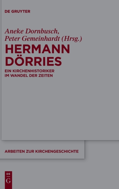 Hermann Dorries : Ein Kirchenhistoriker im Wandel der Zeiten, Hardback Book