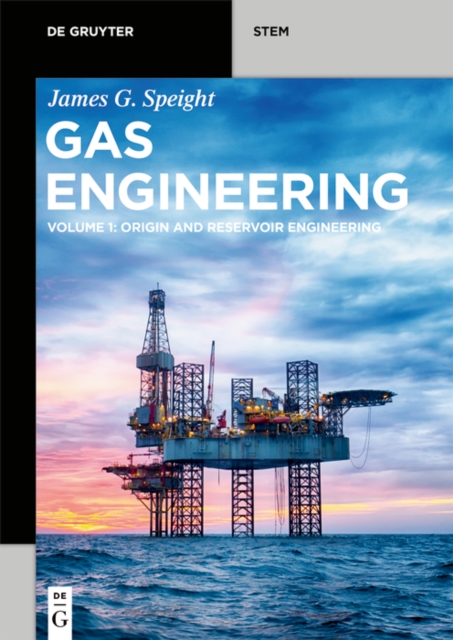 Gas Engineering : Vol. 1: Origin and Reservoir Engineering, PDF eBook