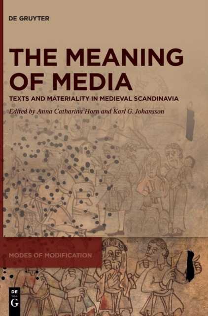 The Meaning of Media : Texts and Materiality in Medieval Scandinavia, Hardback Book