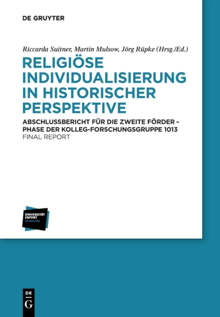 Religiose Individualisierung in Historischer Perspektive / Religious Individualisation in Historical Perspective : Abschlussbericht Fur Die Zweite Forderphase Der Kolleg-Forschungsgruppe 1013/Final Re, Paperback / softback Book