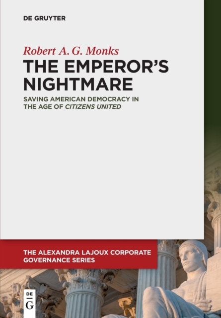 The Emperor’s Nightmare : Saving American Democracy in the Age of Citizens United, Paperback / softback Book