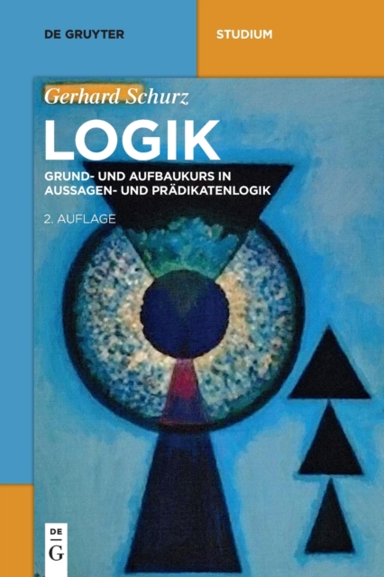 Logik : Grund- Und Aufbaukurs in Aussagen- Und Pradikatenlogik, Paperback / softback Book