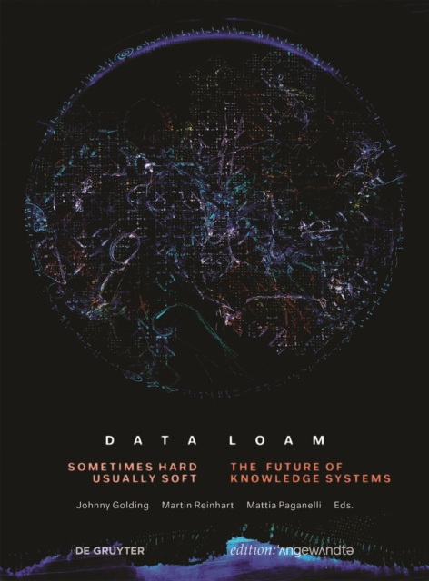 Data Loam : Sometimes Hard, Usually Soft. The Future of Knowledge Systems, PDF eBook