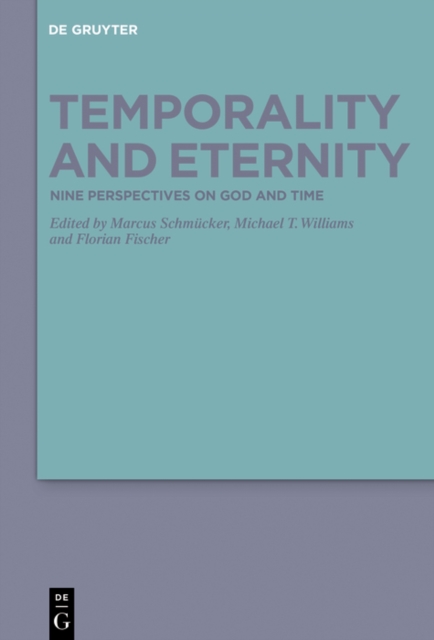 Temporality and Eternity : Nine Perspectives on God and Time, PDF eBook