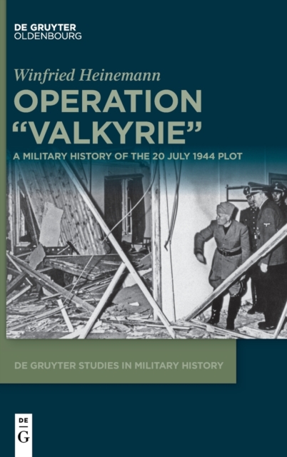 Operation "Valkyrie" : A Military History of the 20 July 1944 Plot, Hardback Book