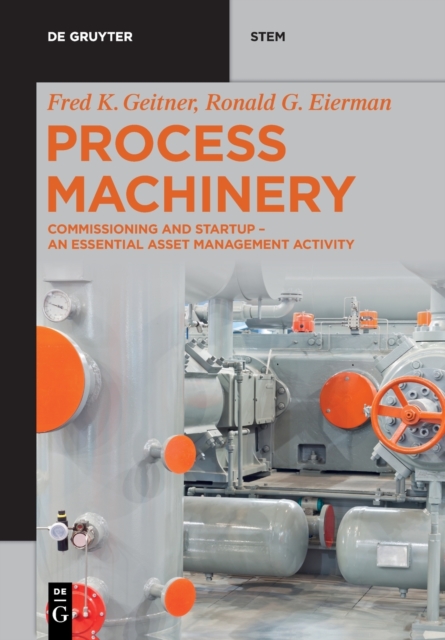 Process Machinery : Commissioning and Startup - An Essential Asset Management Activity, Paperback / softback Book