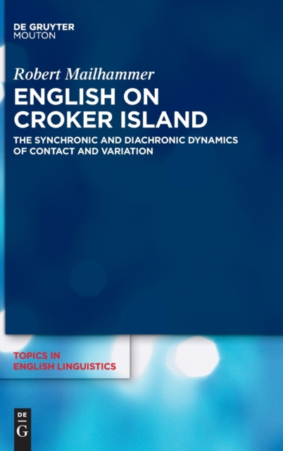 English on Croker Island : The Synchronic and Diachronic Dynamics of Contact and Variation, Hardback Book