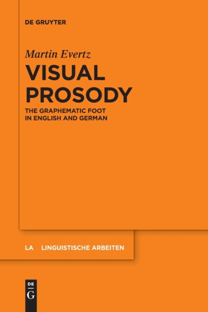 Visual Prosody : The Graphematic Foot in English and German, Paperback / softback Book